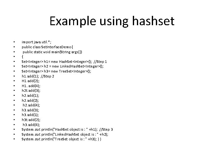 Example using hashset • • • • • • import java. util. *; public