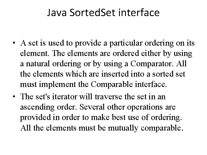 Java Sorted. Set interface • A set is used to provide a particular ordering