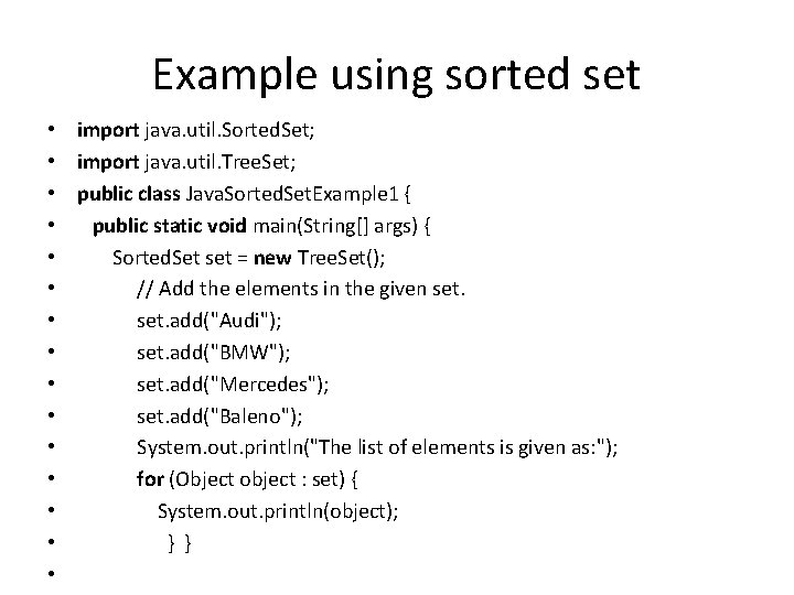 Example using sorted set • • • • import java. util. Sorted. Set; import