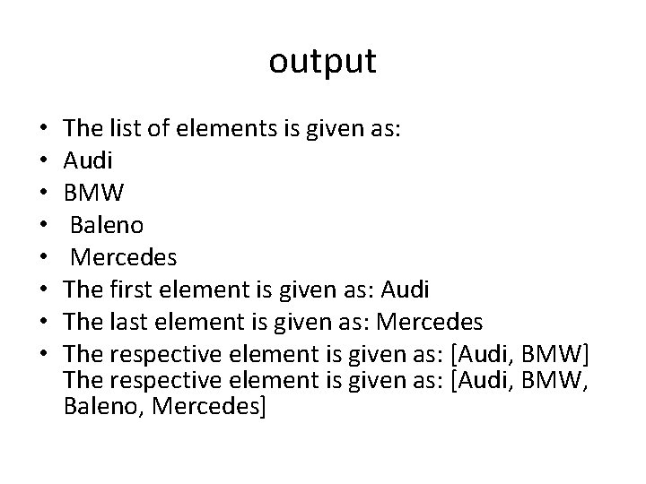 output • • The list of elements is given as: Audi BMW Baleno Mercedes