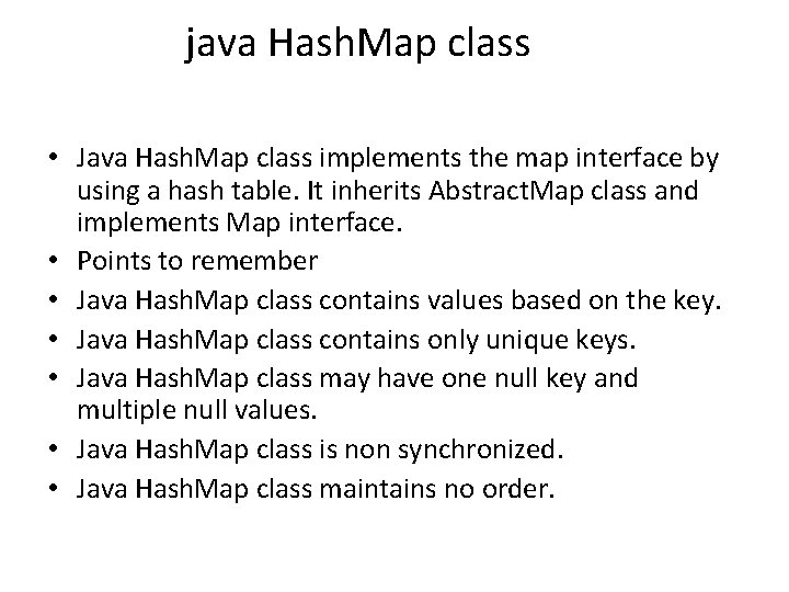 java Hash. Map class • Java Hash. Map class implements the map interface by