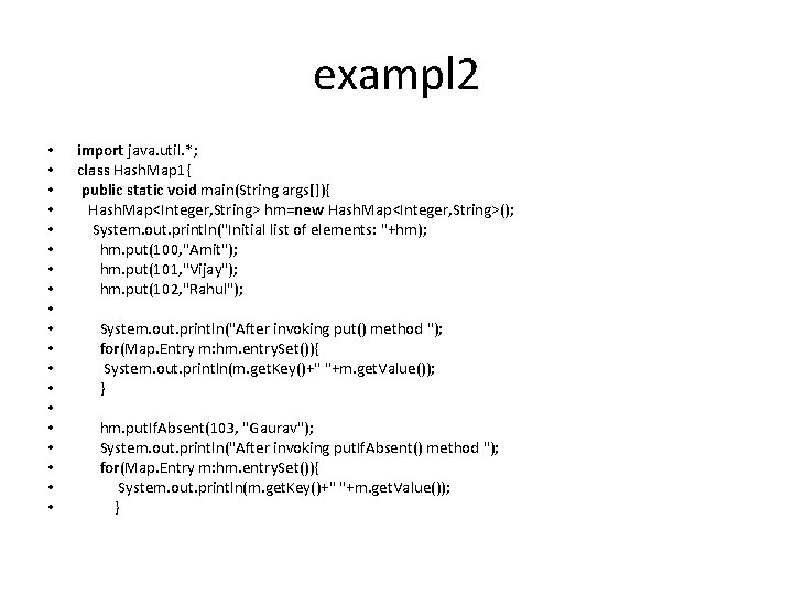 exampl 2 • • • • • import java. util. *; class Hash. Map