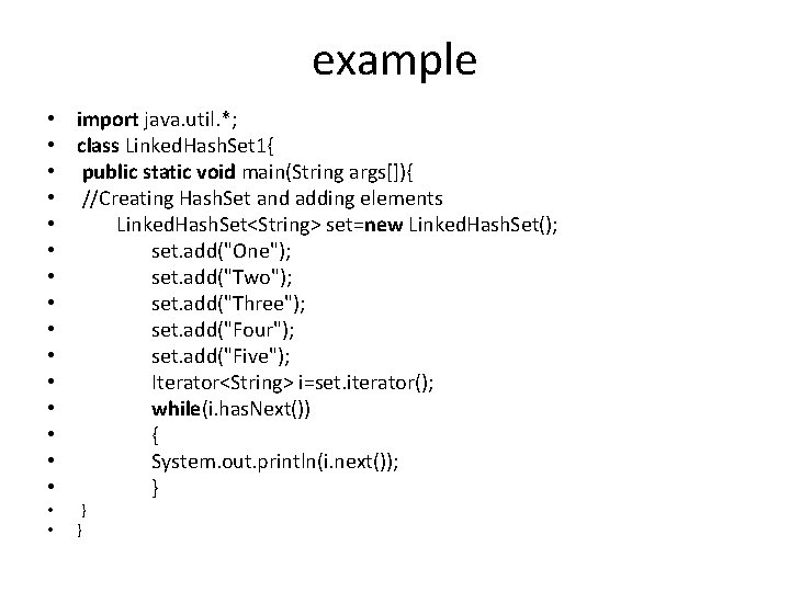 example • • • • • import java. util. *; class Linked. Hash. Set
