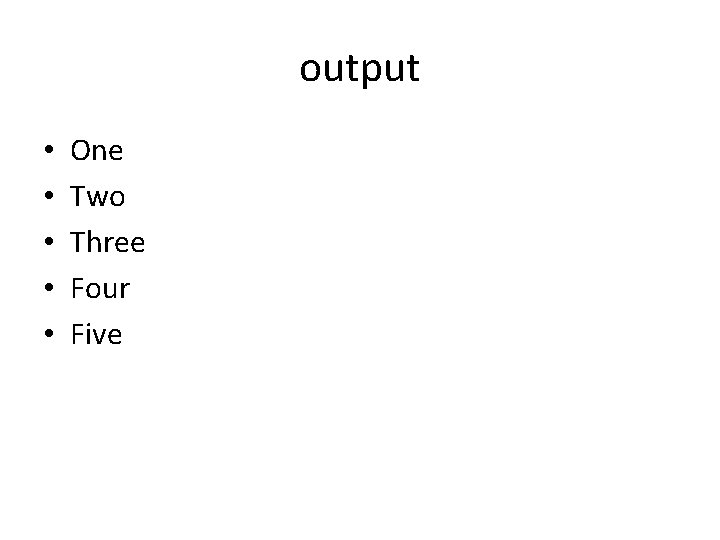 output • • • One Two Three Four Five 