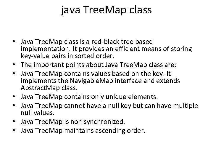 java Tree. Map class • Java Tree. Map class is a red-black tree based