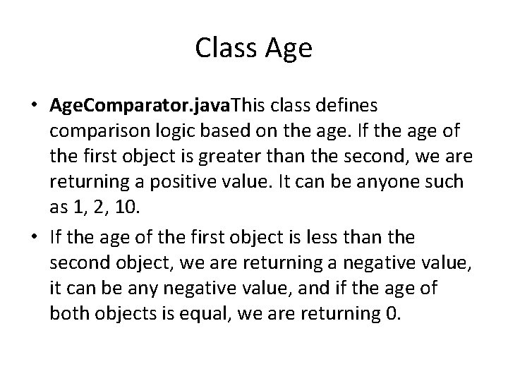 Class Age • Age. Comparator. java. This class defines comparison logic based on the