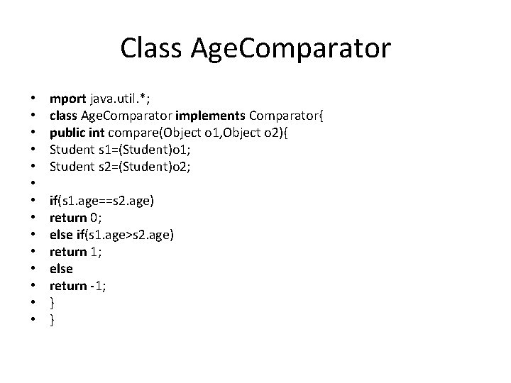 Class Age. Comparator • • • • mport java. util. *; class Age. Comparator