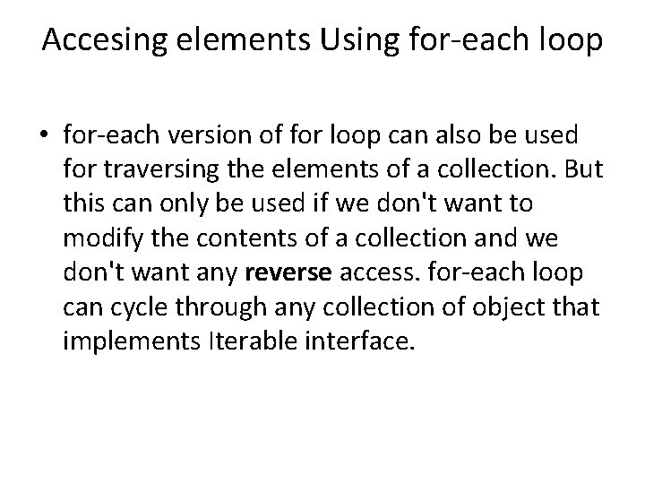 Accesing elements Using for-each loop • for-each version of for loop can also be