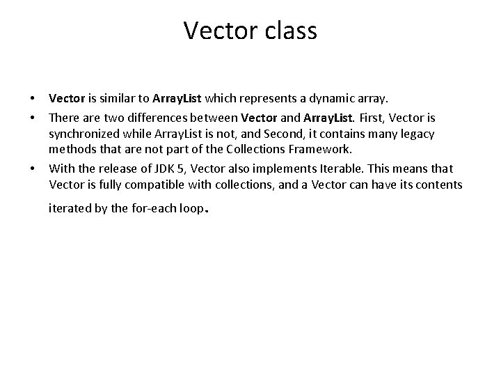 Vector class • • • Vector is similar to Array. List which represents a