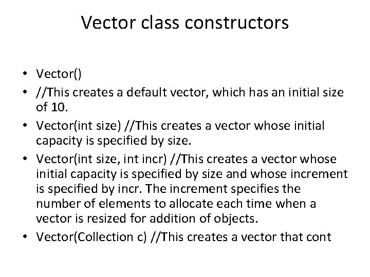 Vector class constructors • Vector() • //This creates a default vector, which has an