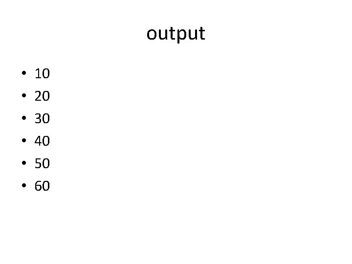 output • • • 10 20 30 40 50 60 