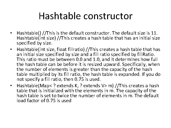Hashtable constructor • Hashtable() //This is the default constructor. The default size is 11.