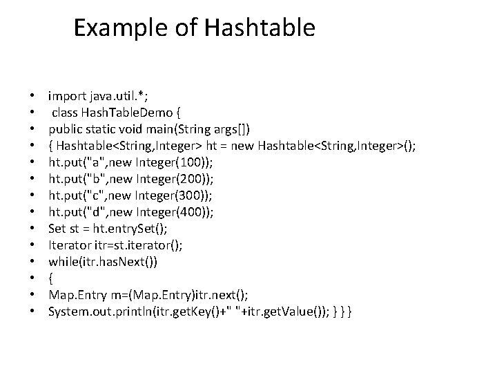 Example of Hashtable • • • • import java. util. *; class Hash. Table.