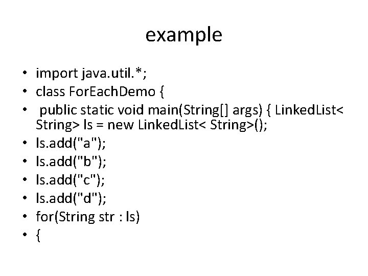 example • import java. util. *; • class For. Each. Demo { • public