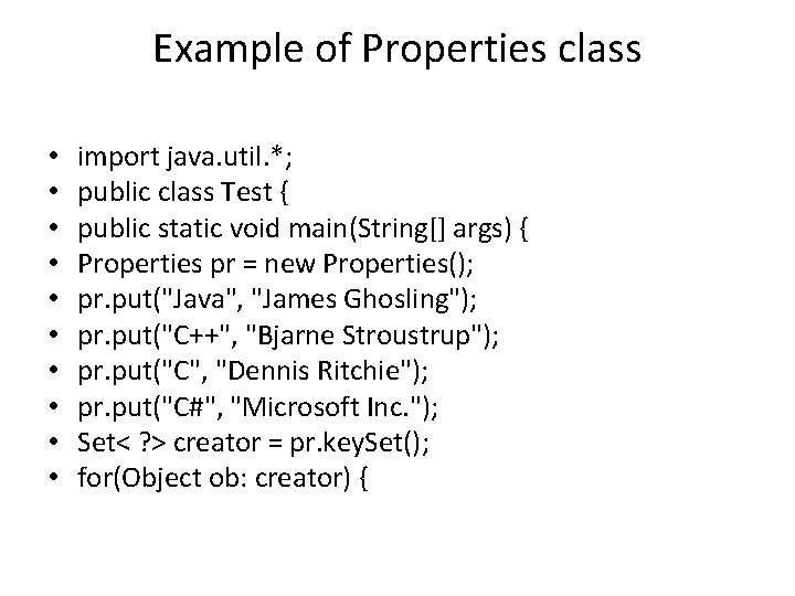 Example of Properties class • • • import java. util. *; public class Test