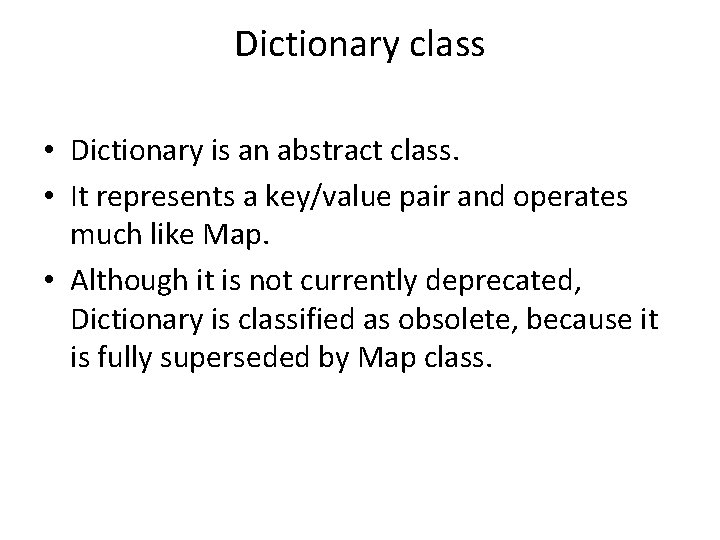 Dictionary class • Dictionary is an abstract class. • It represents a key/value pair