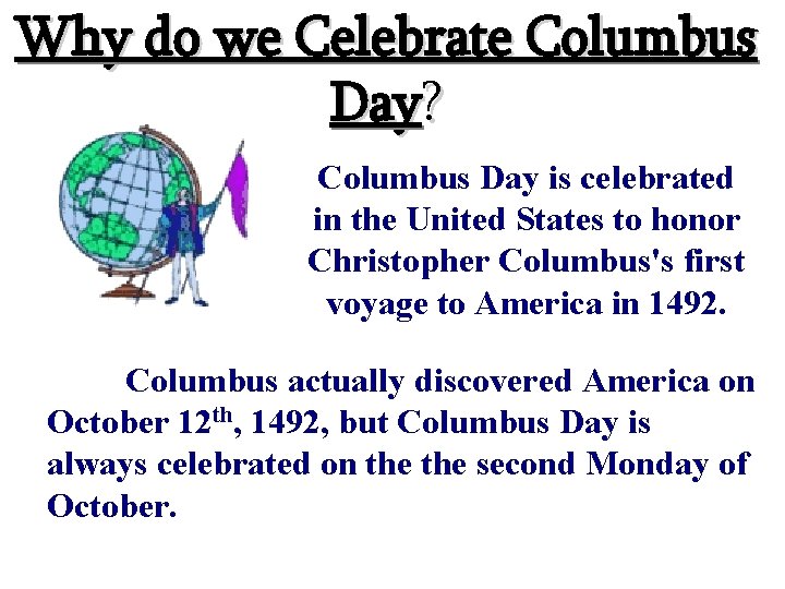 Why do we Celebrate Columbus Day? Columbus Day is celebrated in the United States