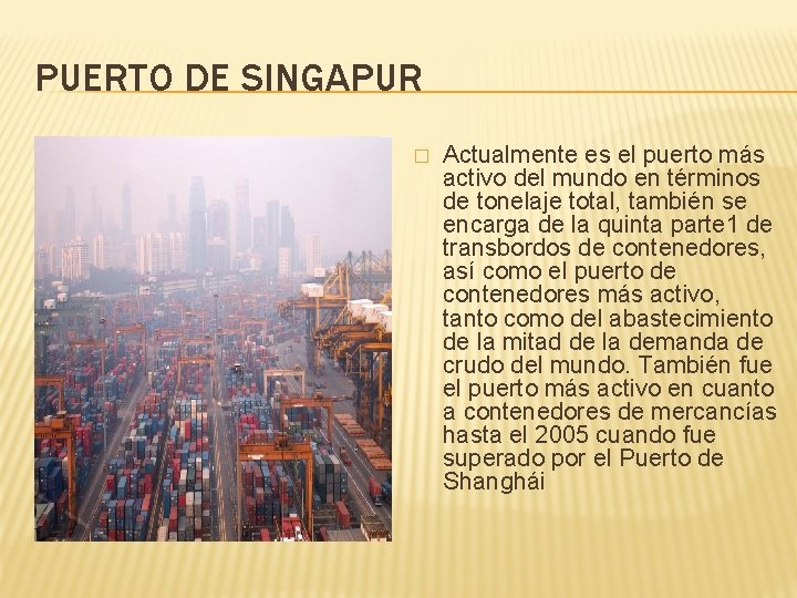PUERTO DE SINGAPUR � Actualmente es el puerto más activo del mundo en términos