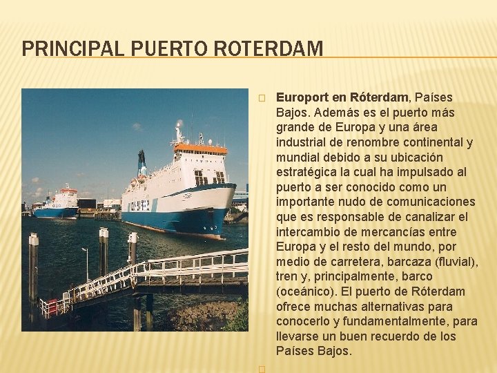 PRINCIPAL PUERTO ROTERDAM � Europort en Róterdam, Países Bajos. Además es el puerto más