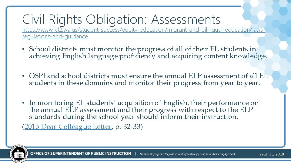Civil Rights Obligation: Assessments https: //www. k 12. wa. us/student-success/equity-education/migrant-and-bilingual-education/lawsregulations-and-guidance • School districts must