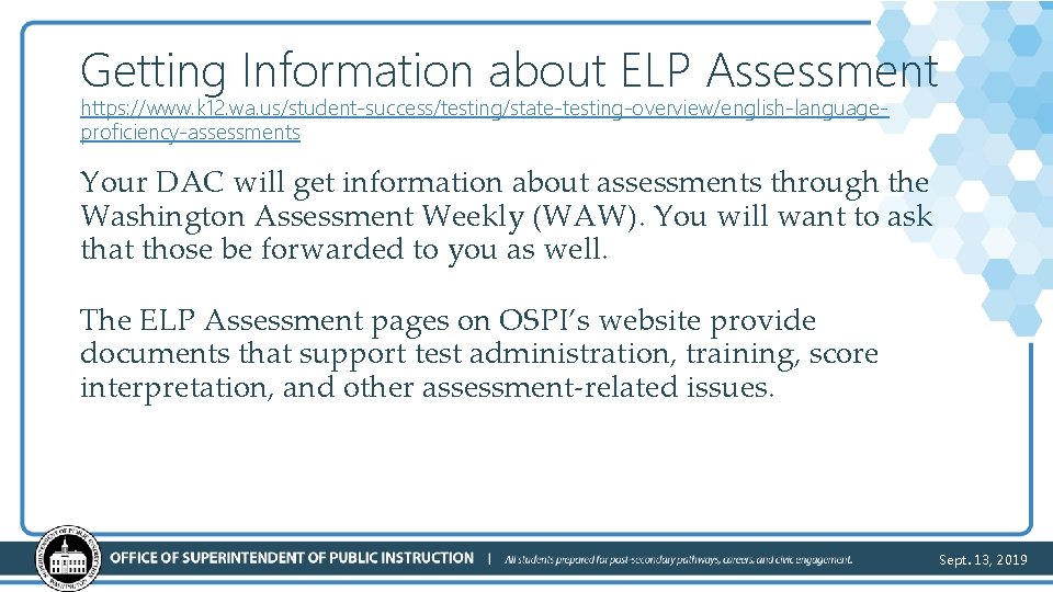 Getting Information about ELP Assessment https: //www. k 12. wa. us/student-success/testing/state-testing-overview/english-languageproficiency-assessments Your DAC will