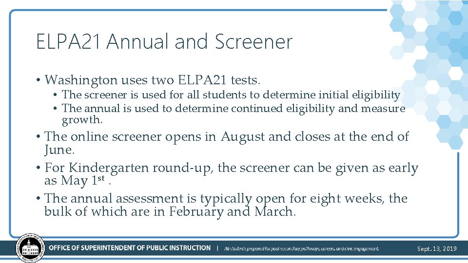 ELPA 21 Annual and Screener • Washington uses two ELPA 21 tests. • The