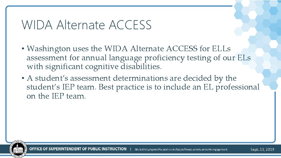 WIDA Alternate ACCESS • Washington uses the WIDA Alternate ACCESS for ELLs assessment for