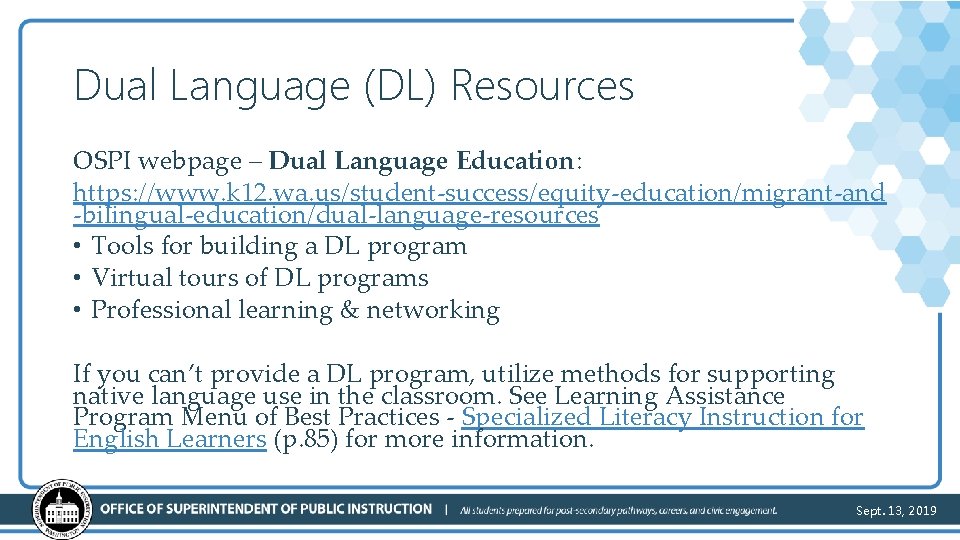 Dual Language (DL) Resources OSPI webpage – Dual Language Education: https: //www. k 12.