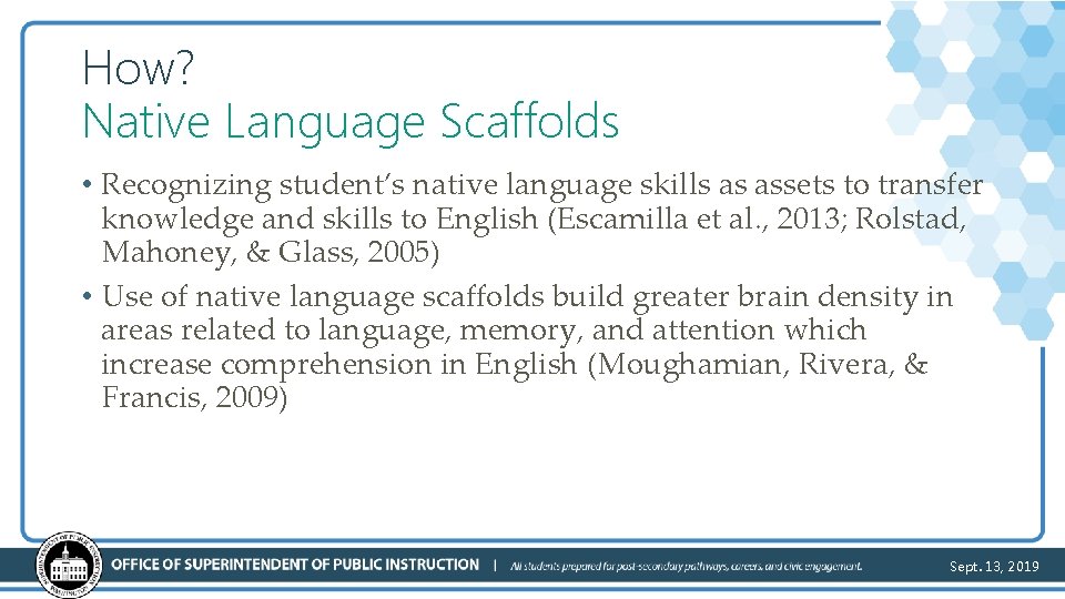 How? Native Language Scaffolds • Recognizing student’s native language skills as assets to transfer