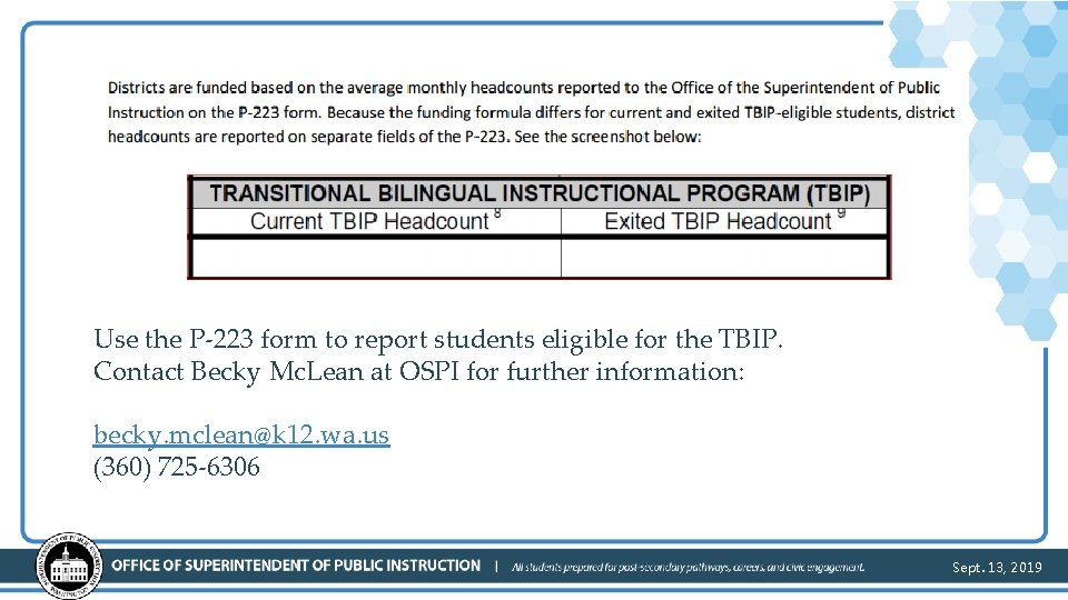 Use the P-223 form to report students eligible for the TBIP. Contact Becky Mc.