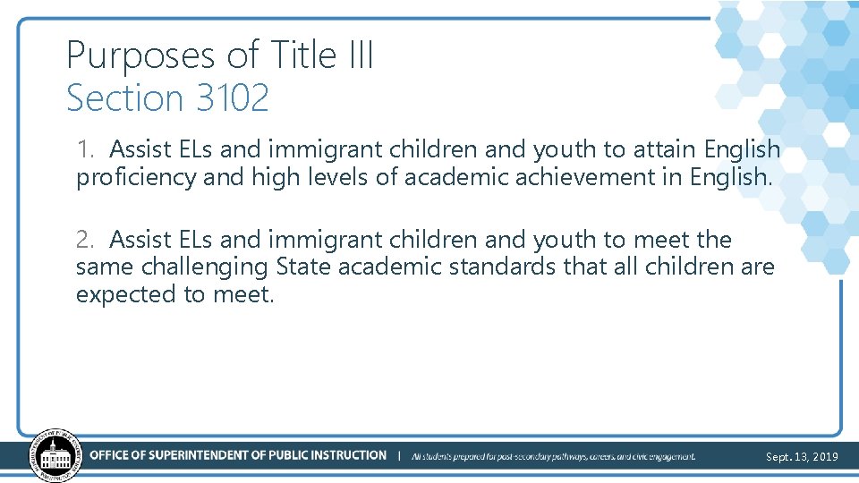 Purposes of Title III Section 3102102 1. Assist ELs and immigrant children and youth