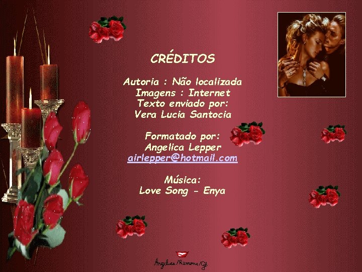 CRÉDITOS Autoria : Não localizada Imagens : Internet Texto enviado por: Vera Lucia Santocia