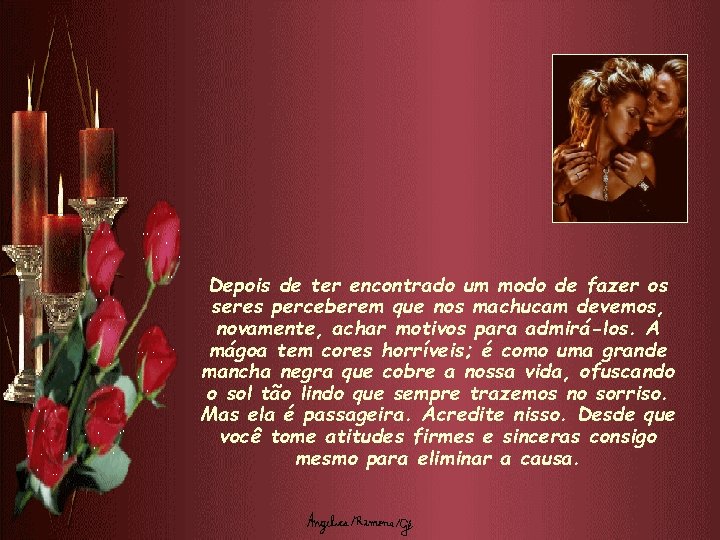Depois de ter encontrado um modo de fazer os seres perceberem que nos machucam