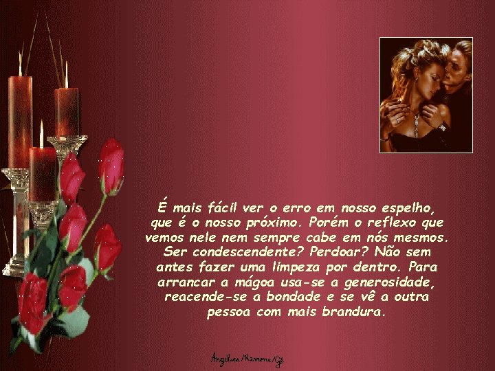 É mais fácil ver o erro em nosso espelho, que é o nosso próximo.