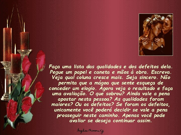 Faça uma lista das qualidades e dos defeitos dela. Pegue um papel e caneta