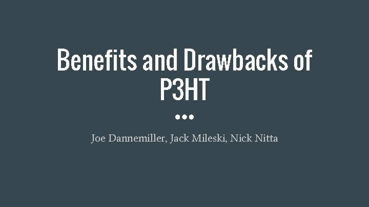 Benefits and Drawbacks of P 3 HT Joe Dannemiller, Jack Mileski, Nick Nitta 