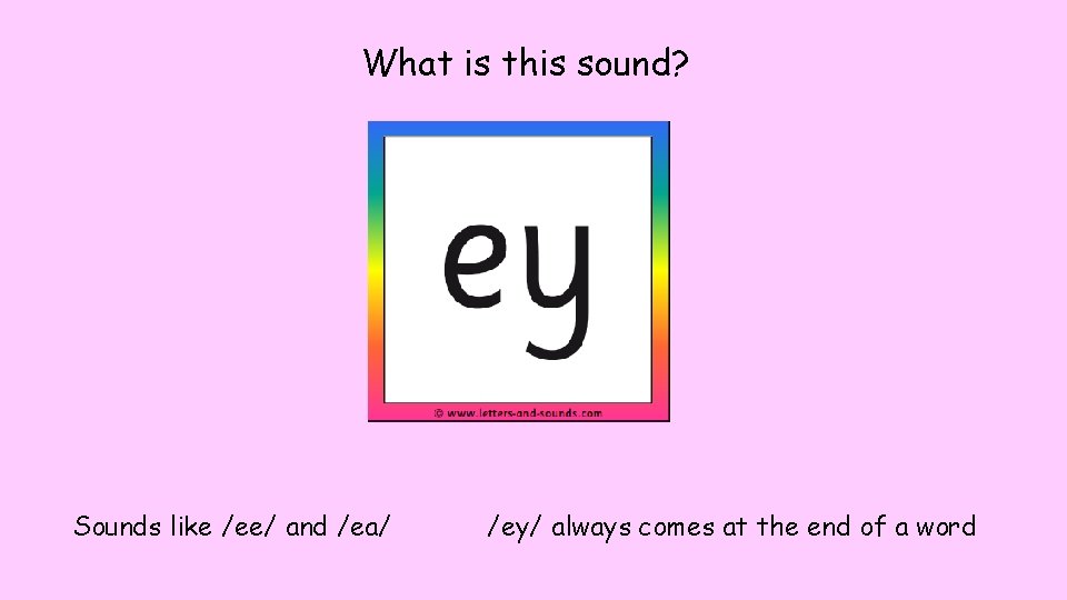 What is this sound? Sounds like /ee/ and /ea/ /ey/ always comes at the