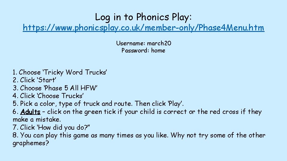Log in to Phonics Play: https: //www. phonicsplay. co. uk/member-only/Phase 4 Menu. htm Username: