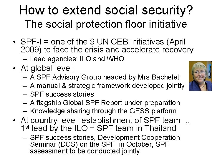 How to extend social security? The social protection floor initiative • SPF-I = one