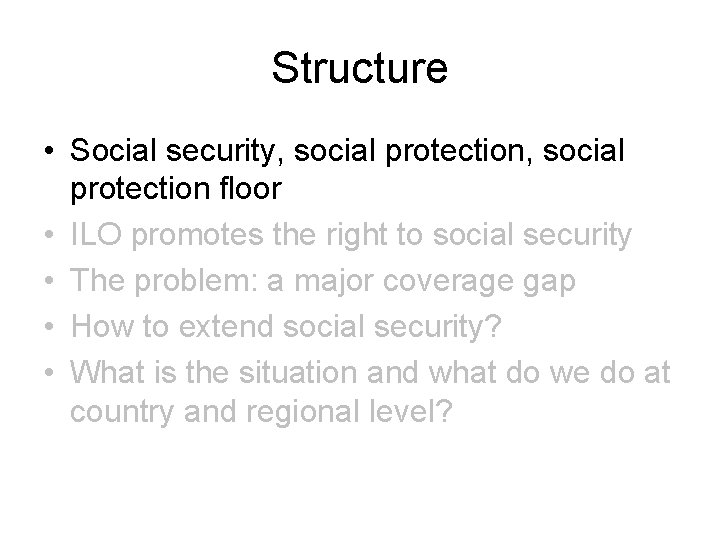 Structure • Social security, social protection floor • ILO promotes the right to social