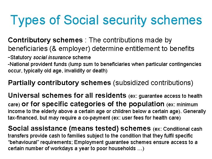 Types of Social security schemes Contributory schemes : The contributions made by beneficiaries (&