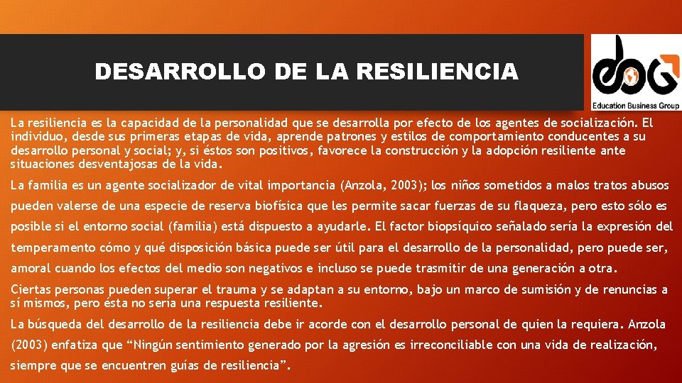 DESARROLLO DE LA RESILIENCIA La resiliencia es la capacidad de la personalidad que se
