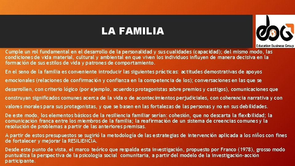 LA FAMILIA Cumple un rol fundamental en el desarrollo de la personalidad y sus