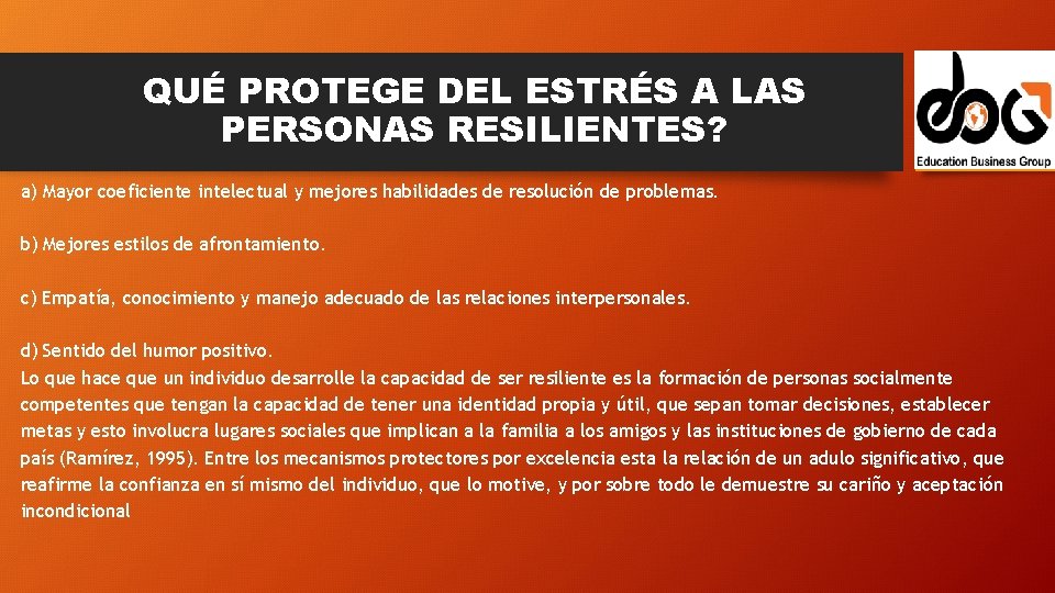 QUÉ PROTEGE DEL ESTRÉS A LAS PERSONAS RESILIENTES? a) Mayor coeficiente intelectual y mejores