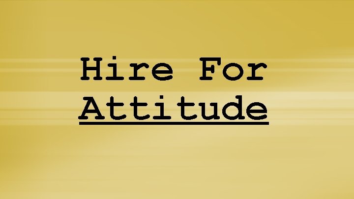 Hire For Attitude 