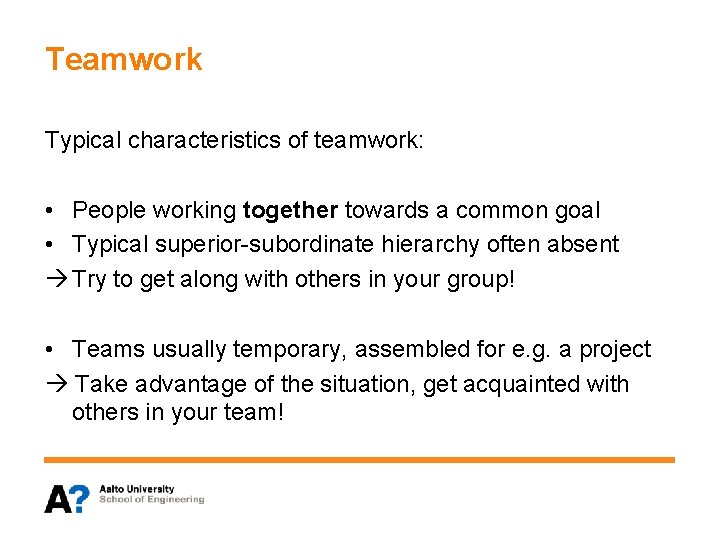 Teamwork Typical characteristics of teamwork: • People working together towards a common goal •