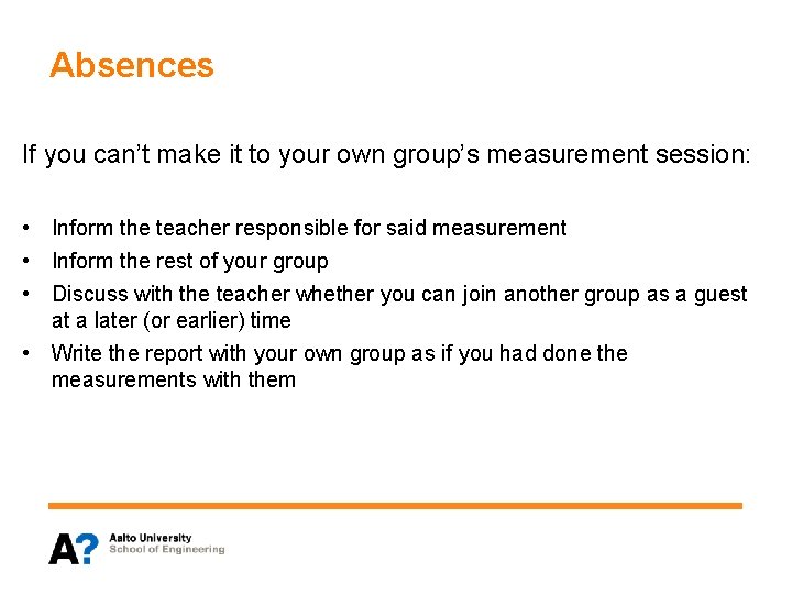 Absences If you can’t make it to your own group’s measurement session: • Inform