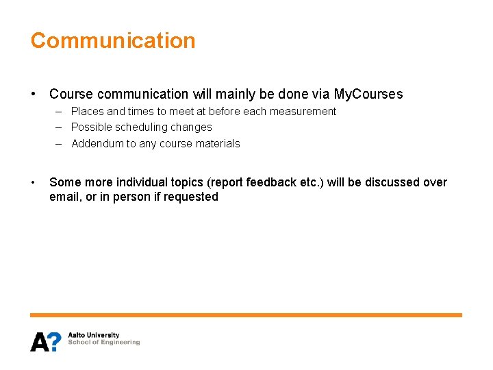 Communication • Course communication will mainly be done via My. Courses – Places and