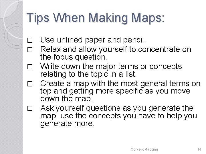 Tips When Making Maps: Use unlined paper and pencil. Relax and allow yourself to