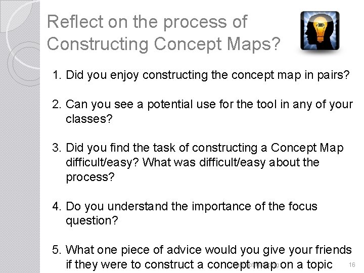 Reflect on the process of Constructing Concept Maps? 1. Did you enjoy constructing the